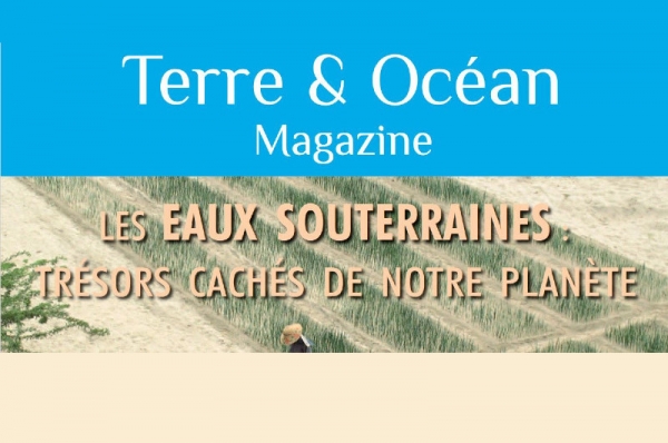"Les enjeux d’une gestion durable des eaux souterraines : du local au global" - un grand entretien dans la revue "Terre &amp; Océan"